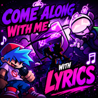 Play FNF Come Along With Me with Lyrics now!